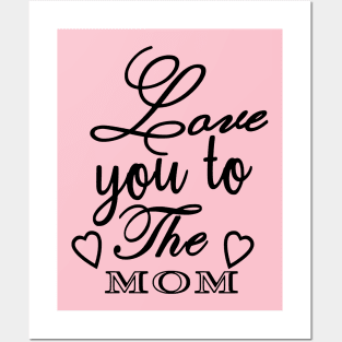 Love You To The Mom Posters and Art